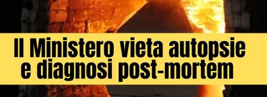 Come mai il Ministero vieta le autopsie e le diagnosi post-mortem?