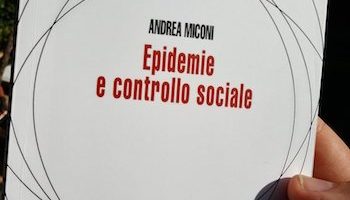 Epidemie e controllo sociale di Andrea Miconi è un libro importante, togliamolo dal cono d’ombra e dall’oblio