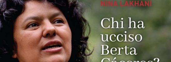 Chi ha ucciso Berta Cáceres? Il libro inchiesta di Nina Lakhani in libreria per Capovolte