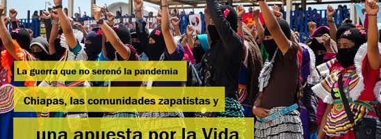 La guerra che la pandemia non ha frenato: Chiapas, le comunità zapatiste e una scommessa sulla vita