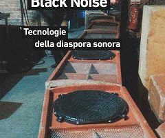 Black Noise. Tecnologie della diaspora sonora