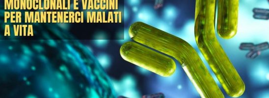 Monoclonali in arrivo alternati a vaccini per mantenerci malati a vita…