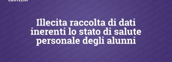 Illecita raccolta di dati inerenti lo stato di salute personale degli alunni