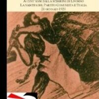 L’anno degli anniversari /1921 – 2021 : Nascita del PCd’I