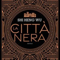 La città nera, di Shi Heng Wu