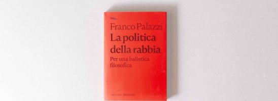 Perchè «gli strumenti del padrone non demoliranno mai la casa del padrone». “La politica della rabbia” di Franco Palazzi