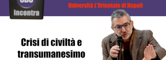 CDC Incontra – Prof. Guido Cappelli – Crisi di civiltà e transumanesimo