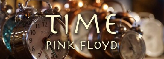 Time dei Pink Floyd. Geniale e raggelante, come la Verità scomoda…