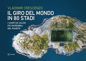 Sport e dintorni – Guardare al calcio e ai suoi stadi in altro modo è possibile