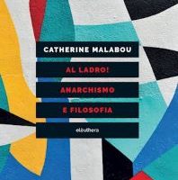 Al ladro! Anarchismo e filosofia di Catherine Malabou