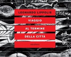 Viaggio al termine della città per rilanciare il “principio speranza” di un’utopia concreta