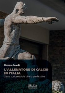 Sport e dintorni – Storia dell’allenatore di calcio in Italia. Intervista a Massimo Cervelli