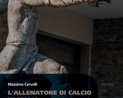 Sport e dintorni – Storia dell’allenatore di calcio in Italia. Intervista a Massimo Cervelli