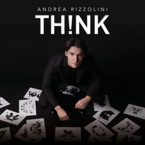 Il mentalismo ha un futuro? Riflessioni politiche e di poetica sullo spettacolo «Th!nk» di Andrea Rizzolini