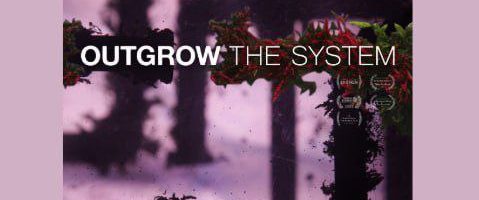 Anteprima Italiana assoluta del documentario OUTGROW THE SYSTEM