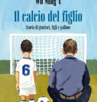 «Il calcio del figlio» di Wu Ming 4, in libreria dall’8 aprile